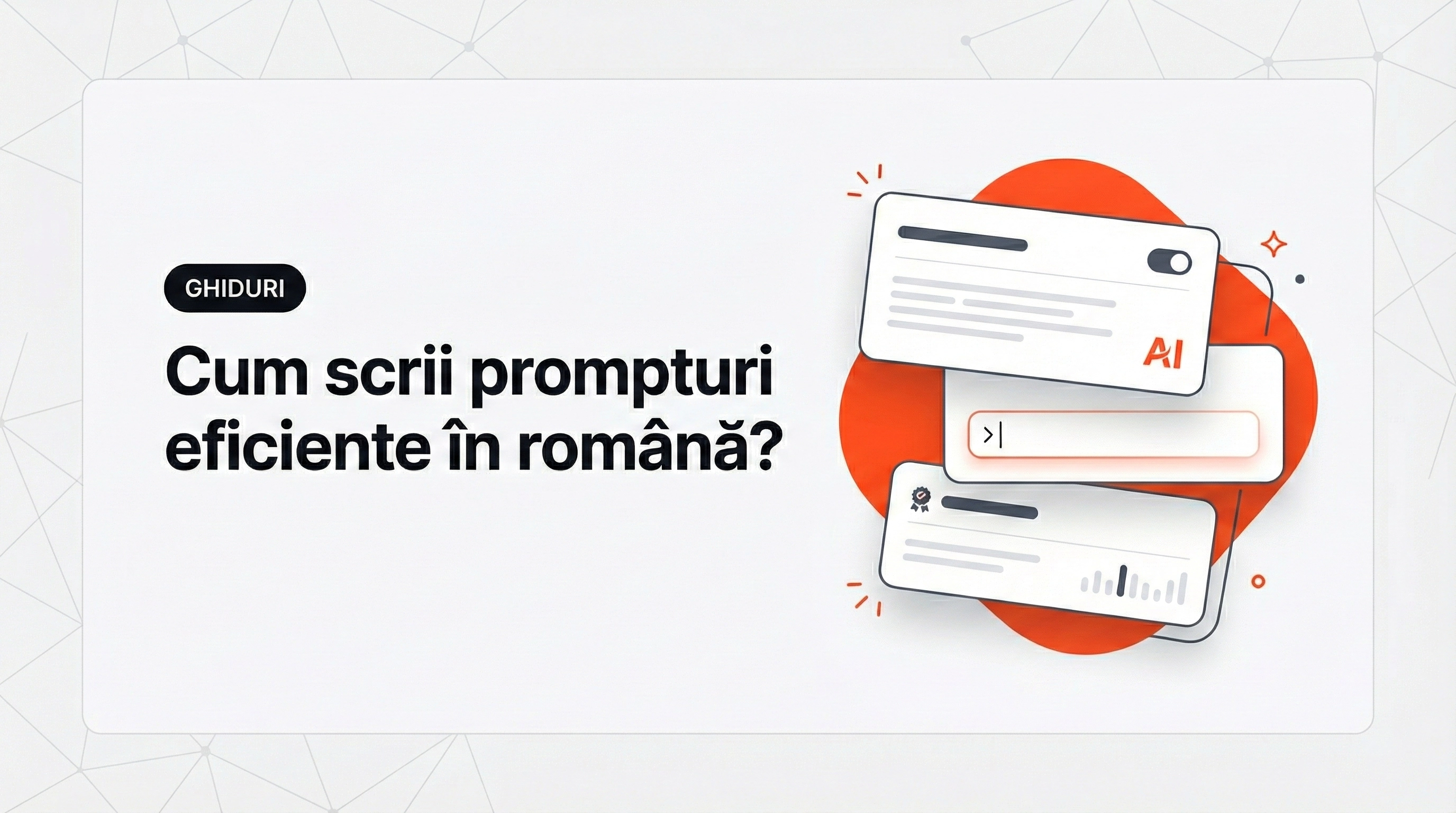 Cum scrii prompturi eficiente în română?